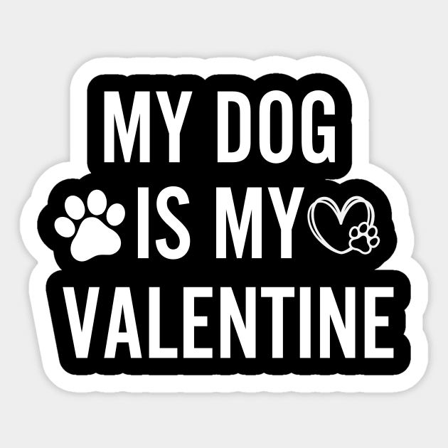 My Dog Is My Valentine Gift for dog lover Sticker by Perfect Spot
